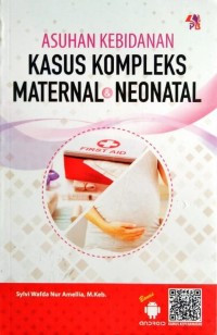 Asuhan Kebidanan Kasus kompleks maternal dan neonatal