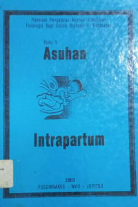 Asuhan Intrapartum Buku 3:  panduan pengajaran asuhan kebidanan fisiologis bagi dosen diploma iii kebidanan