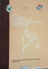 Pedoman Pelaksanaan Standar Pelayanan Kebidanan. buku 4