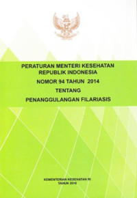 Peraturan Menteri Kesehatan Republik Indonesia Nomor 94 Tahun 2014 Tentang Penanggulangan Filariasis