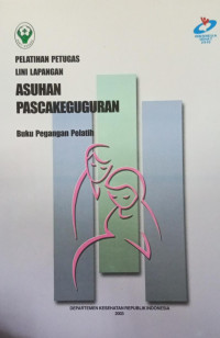 Pelatihan Lini Lapangan Asuhan Pasca keguguran: buku pegangan pelatih