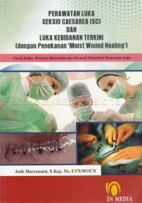 Perawatan Luka Seksio Caesarea (SC)  dan Luka Kebidanan Terkini (dengan Penekanan 'Moist Wound Healing')