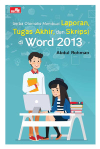 Serba Otomatis Membuat Laporan Tugas Akhir dan Skripsi di Word 2013