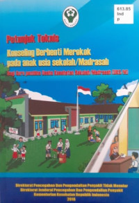 Petunjuk Teknis Konseling Berhenti Merokok Pada Anak Usia Sekolah/Madrasah: Bagi Guru Pembina Usaha Kesehtan Sekolah/Madrasah (UKS/M)