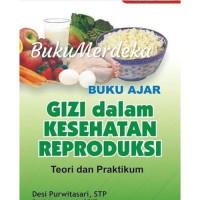 Buku Ajar Gizi Dalam Kesehatan Reproduksi (Teori Dan Praktikum)